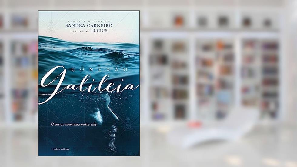 Conexão Galileia, do autor Carneiro, Sandra; Lucius,espírito