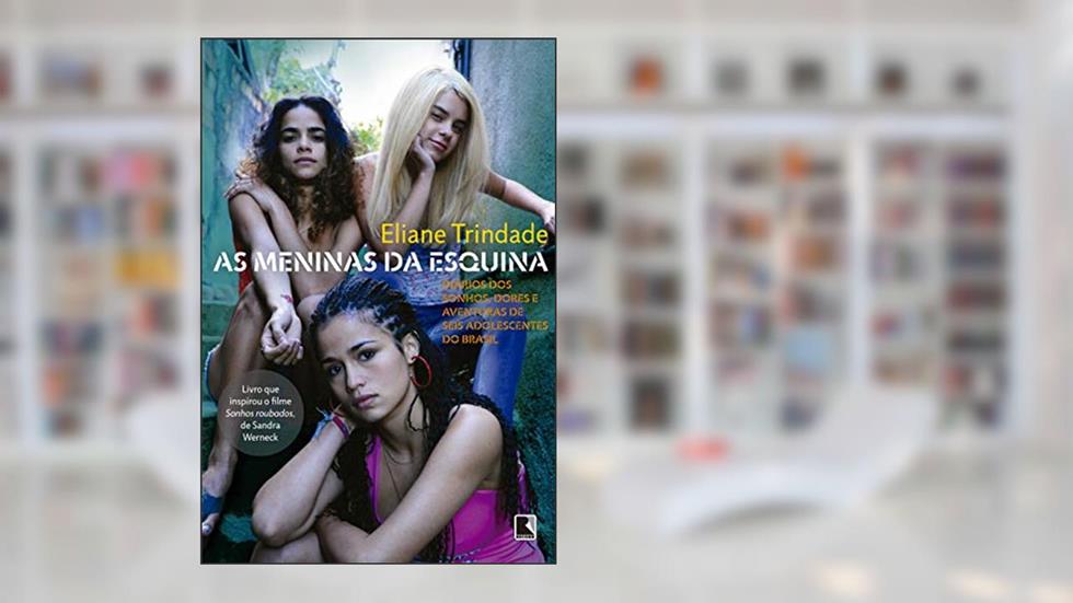 As meninas da esquina: Diários dos sonhos, dores e aventuras de seis adolescentes do Brasil, do autor Eliane Trindade