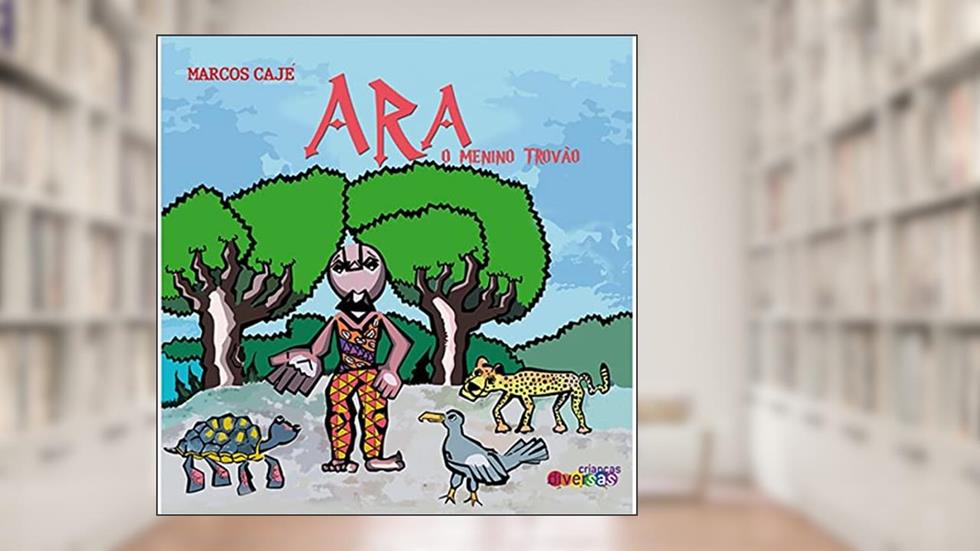 Ara, o Menino Trovão, do autor Marcos Cajé