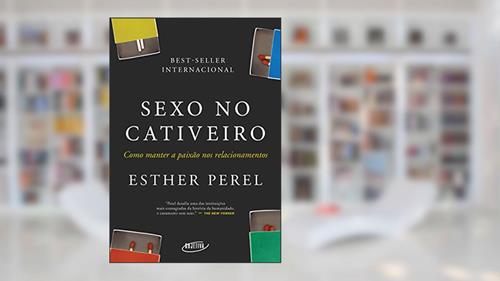 Capa de Sexo no cativeiro (Nova edição): Como manter a paixão nos relacionamentos, do autor Esther Perel