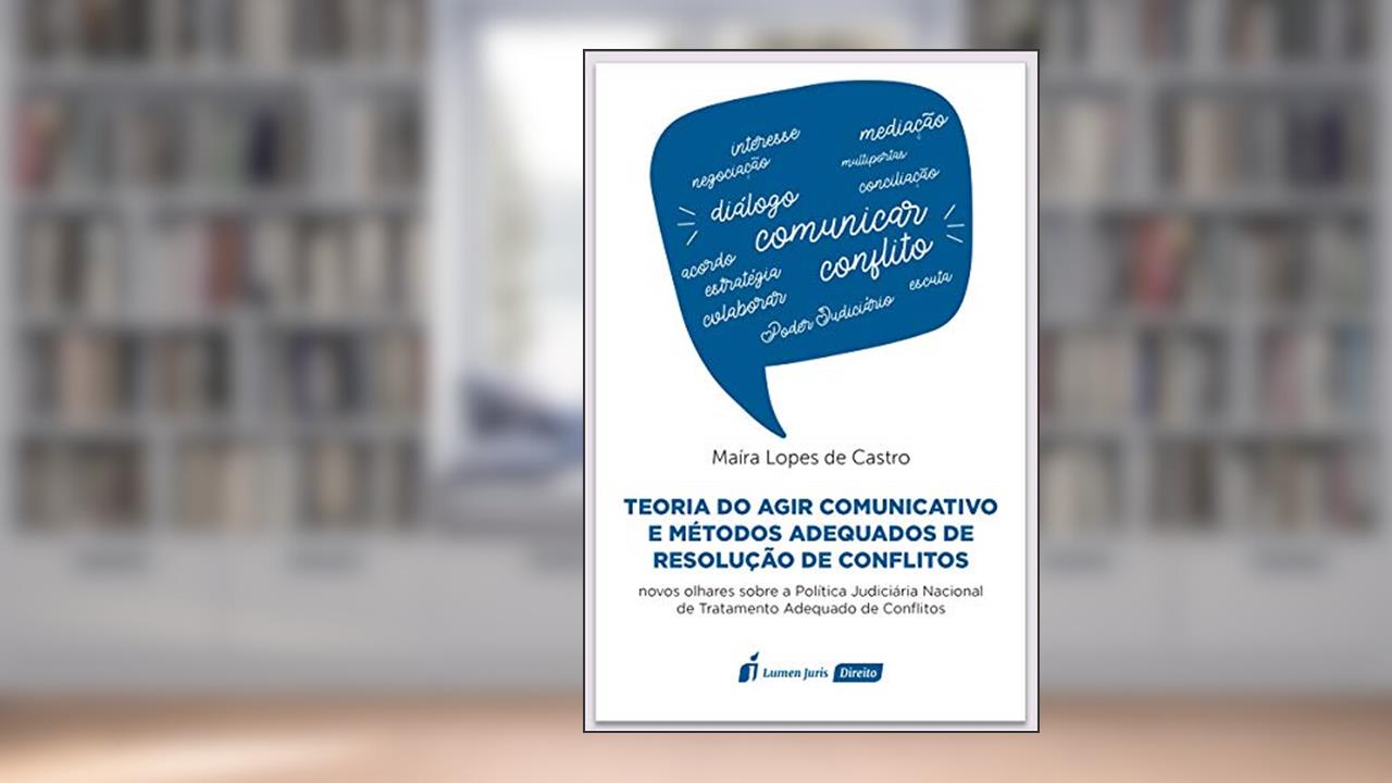 Capa de Teoria do Agir Comunicativo e Métodos Adequados de Resolução de Conflitos - 2020, do autor Maíra Lopes De Castro