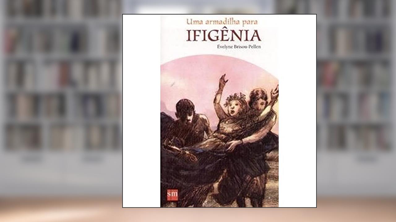 Uma Armadilha Para Ifigenia, do autor Évelyne Brisou- Pellen