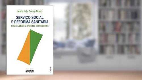 Capa de Serviço Social e reforma sanitária: lutas sociais e práticas profissionais, do autor Maria Inês Souza Bravo