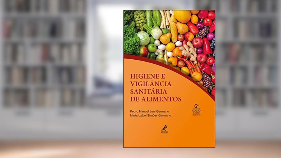 Higiene e vigilância sanitária de alimentos, do autor Pedro Manuel Leal Germano; Maria Izabel Simões Germano