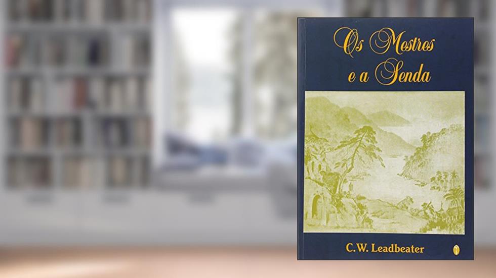 Os Mestres e A Senda, do autor C. W. Leadbeater
