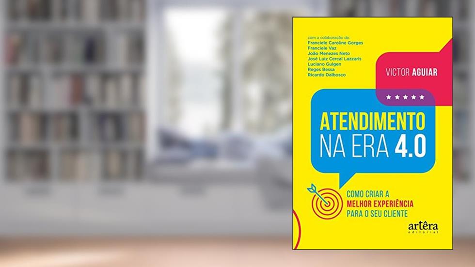 Atendimento na era 4.0: como criar a melhor experiência para o seu cliente, do autor Victor Aguiar