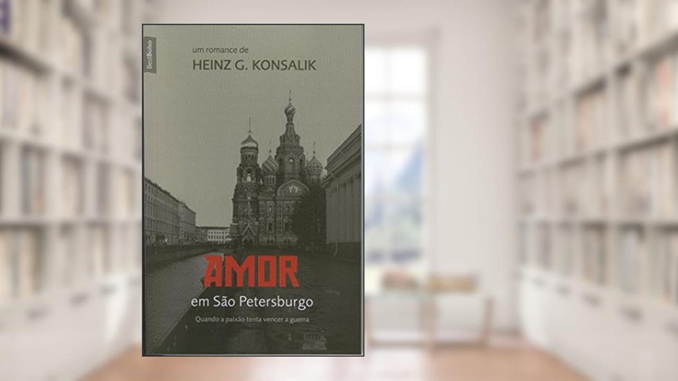 Amor em São Petersburgo, do autor Heinz G. Konsalik