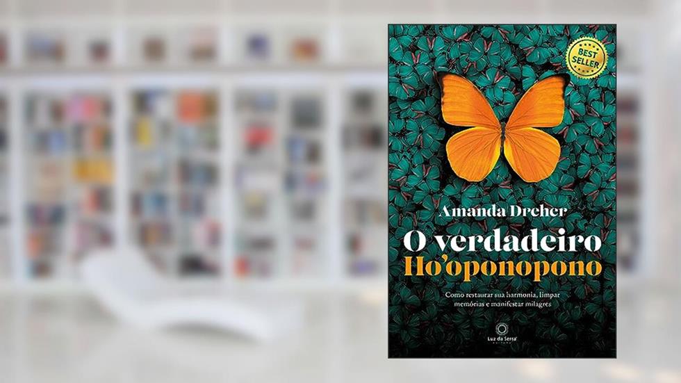O verdadeiro Ho'oponopono: Como restaurar sua harmonia, limpar memórias e manifestar milagres, do autor Amanda Dreher