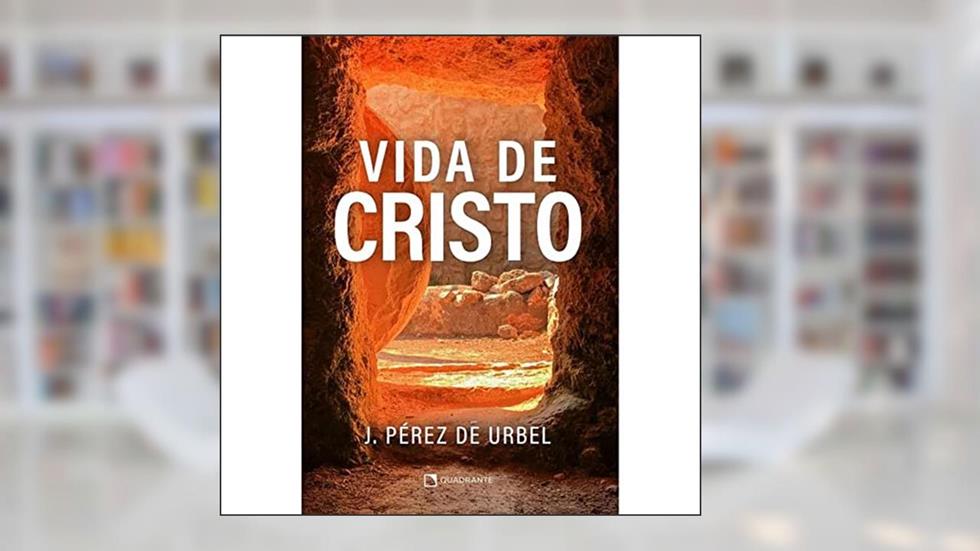 Vida de Cristo, do autor J. Pérez De Urbel