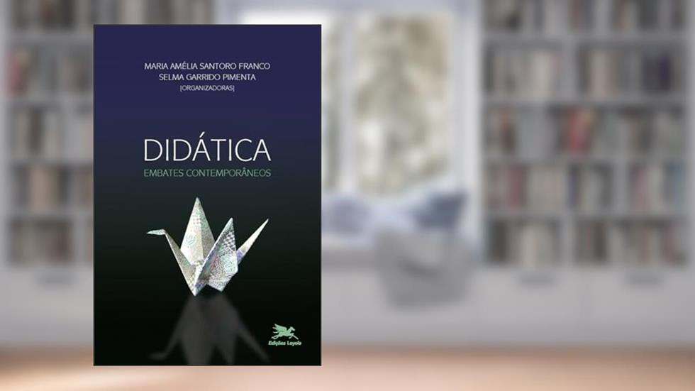 Didática - Embates contemporâneos, do autor Maria Amélia Santoro Franco; Selma Garrido Pimenta