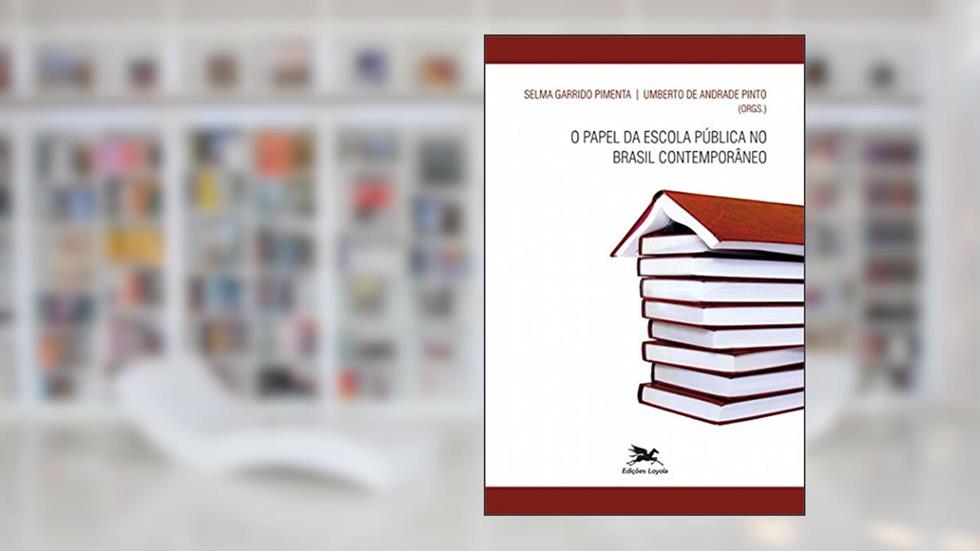 O papel da escola pública no Brasil contemporâneo, do autor Selma Garrido Pimenta