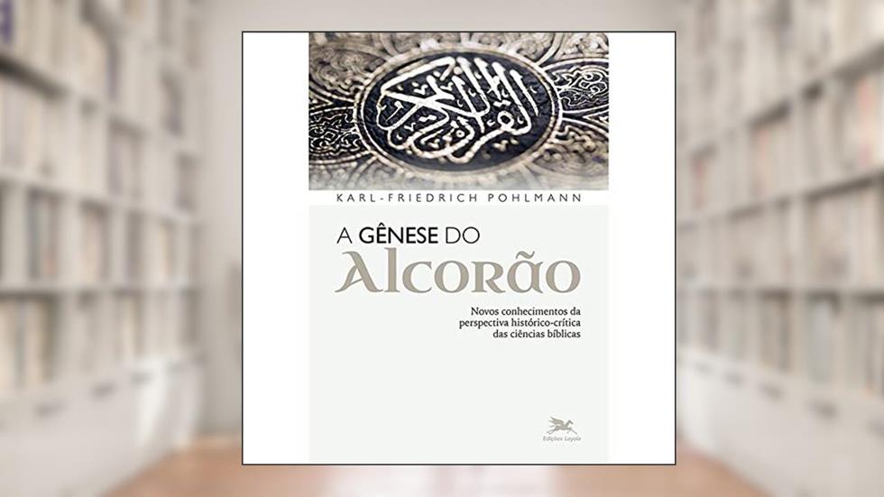 A Gênese do Alcorão: Novos conhecimentos da perspectiva histórico-crítica das ciências bíblicas, do autor Karl - Friederich Pohlmann