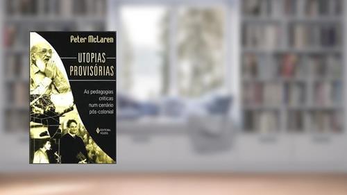 Capa de Utopias Provisorias. As Pedagogias Criticas, do autor Peter McLaren