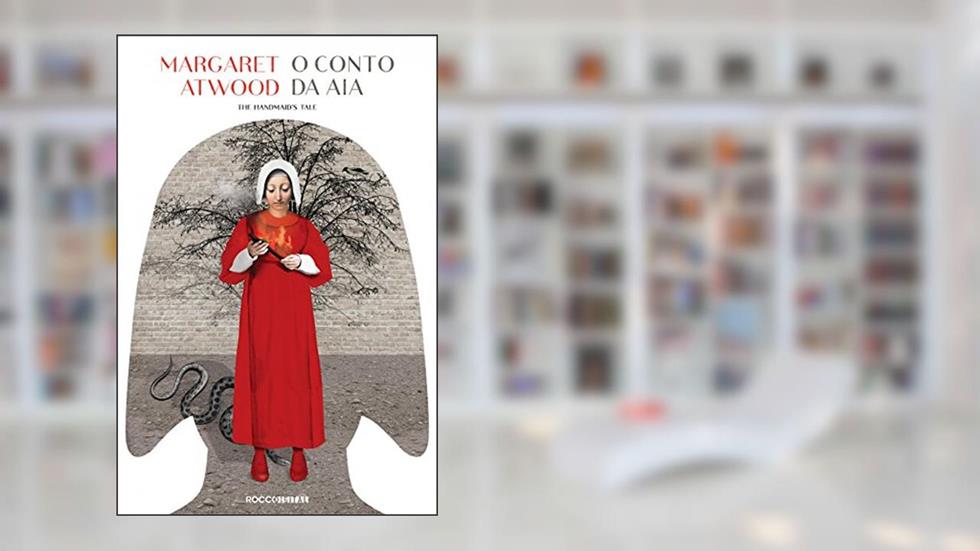 O conto da aia, do autor Margaret Atwood