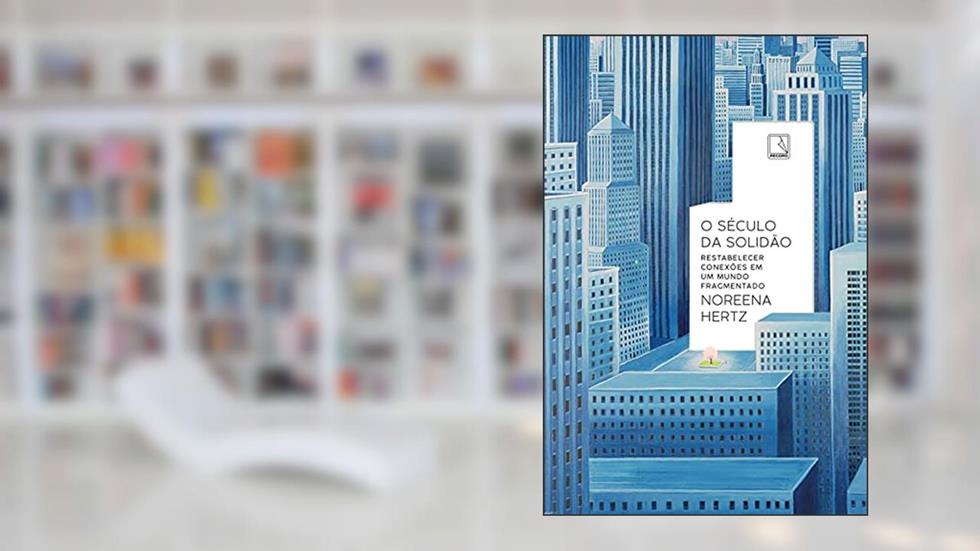 O século da solidão, do autor Noreena Hertz