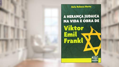 Capa de Herança Judaica na Vida e Obra de Viktor Emil Frankl, A, do autor Bela Rebeca Hertz