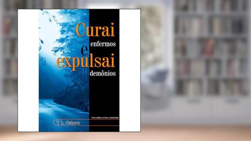 Capa de Curai Enfermos e Expulsai Demônios, do autor T. L. Osborn