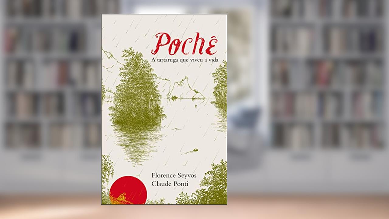 Poche: A tartaruga que viveu a vida, do autor Florence Seyvos