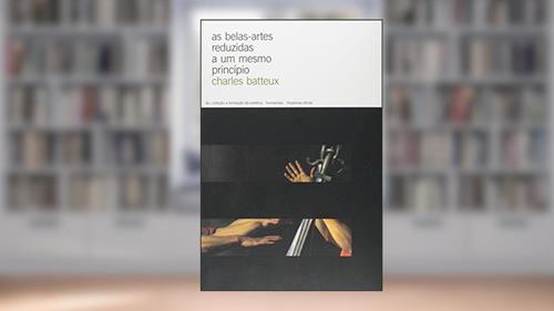 Capa de As Belas Artes Reduzidas A Um Mesmo Principio, do autor Charles Batteux