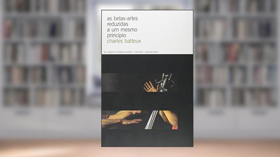 As Belas Artes Reduzidas A Um Mesmo Principio, do autor Charles Batteux