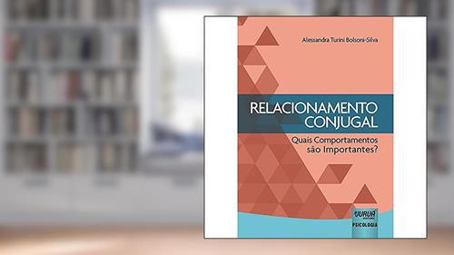 Capa de Relacionamento Conjugal - Quais Comportamentos são Importantes?, do autor Alessandra Turini Bolsoni-Silva