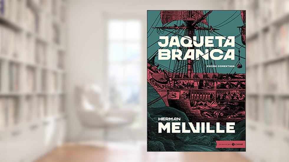 Jaqueta Branca: edição comentada, do autor Herman Melville