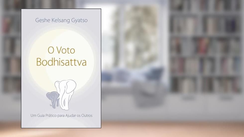O Voto Bodhisattva: Um Guia Prático Para Ajudar os Outros, do autor Geshe Kelsang Gyatso