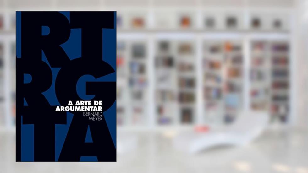 A arte de argumentar, do autor Bernard Meyer