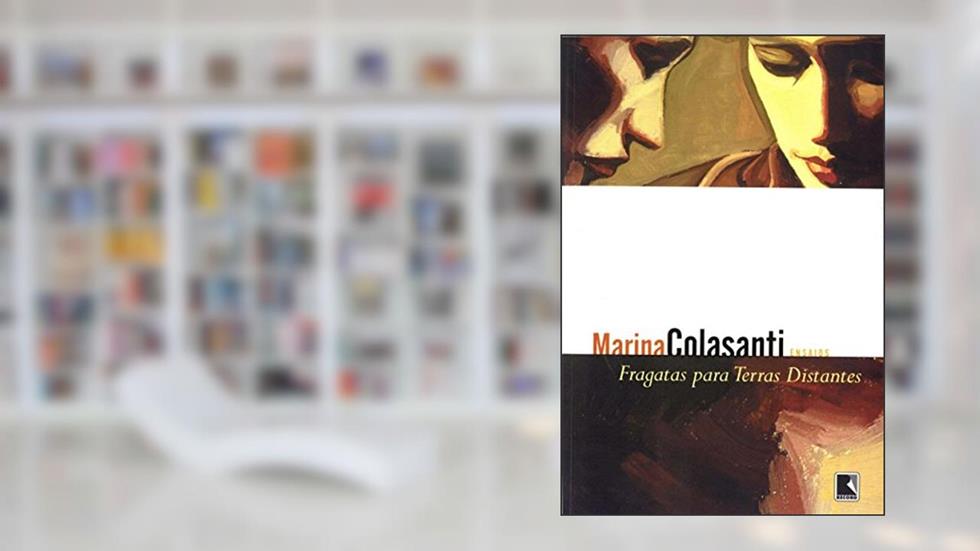 FRAGATAS PARA TERRAS DISTANTES, do autor Marina Colasanti