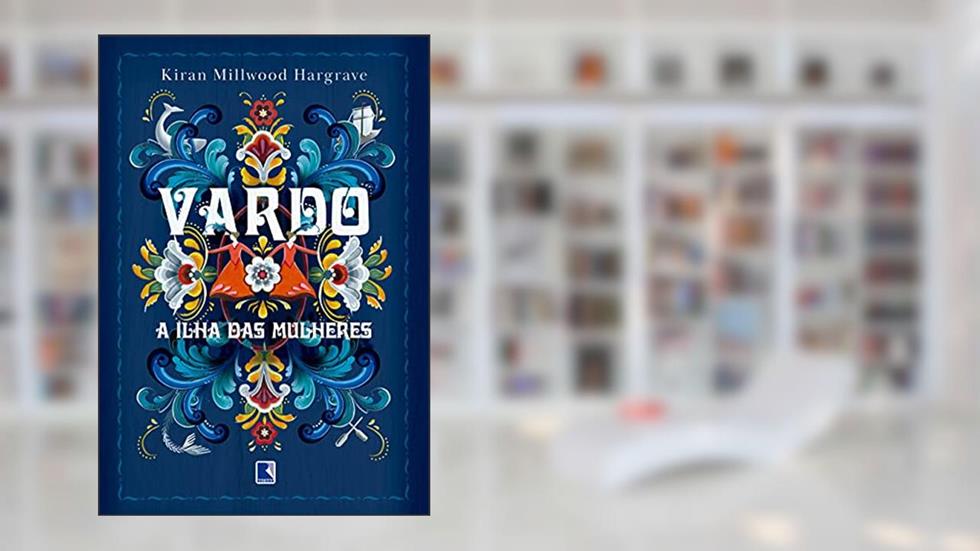 Vardø: A ilha das mulheres, do autor Kiran Millwood Hargrave