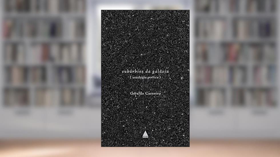 Subúrbios da galáxia: Antologia poética, do autor Geraldo Carneiro