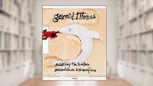 Capa de Gerald Thomas: Arranhando a superficie / Scratching the surface, do autor Gerald Thomas; Isabel Diegues; Zuenir Ventura; Isabel Diegues