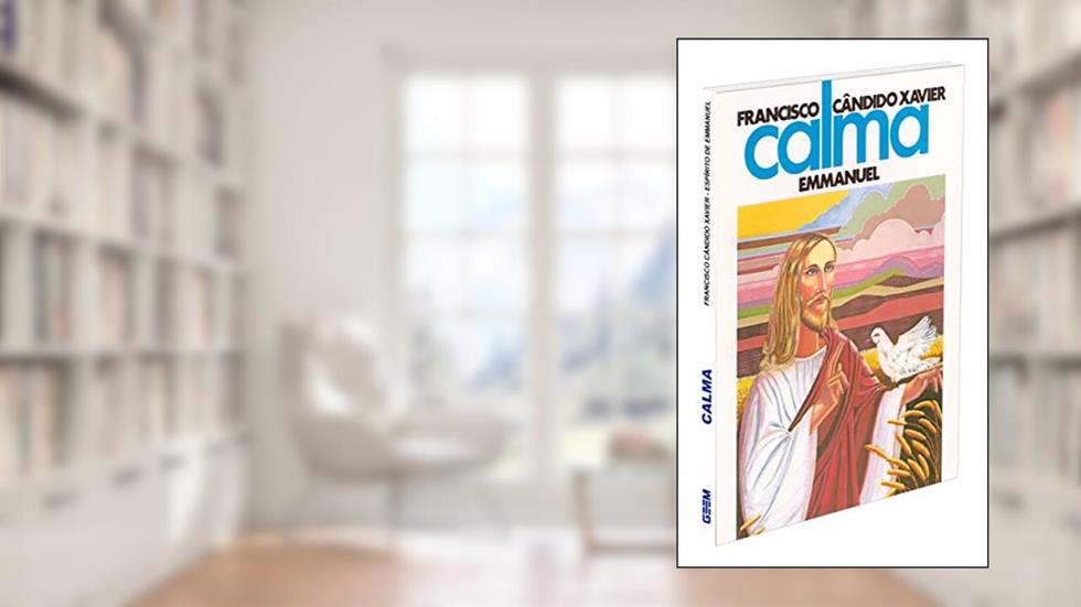 Calma, do autor Francisco Cândido Xavier; Emmanuel