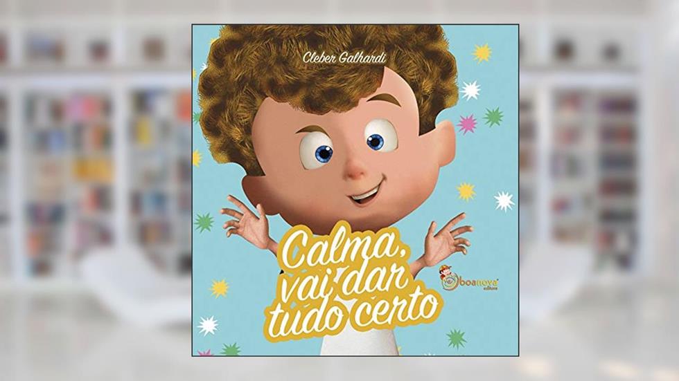 Calma, vai dar tudo certo, do autor Cleber Galhardi
