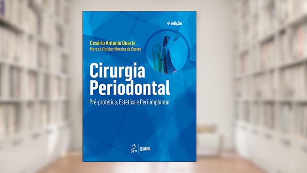 Cirurgia Periodontal - Pré-protética, Estética e Peri-implantar, do autor Césario Antonio Duarte