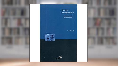 Capa de Navegar no Ciberespaço: o Perfil Cognitivo do Leitor Imersivo, do autor Lucia Santaella