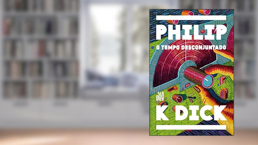 O tempo desconjuntado, do autor Philip K. Dick