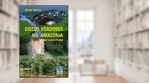 Capa de Discos Voadores Na Amazônia: A Operação Prato, do autor Jorge Bessa
