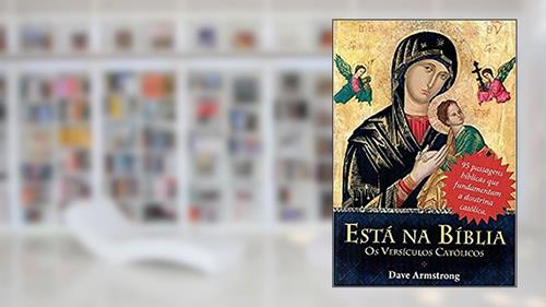 Capa de Está na Bíblia. Os Versículos Católicos, do autor Dave Armstrong