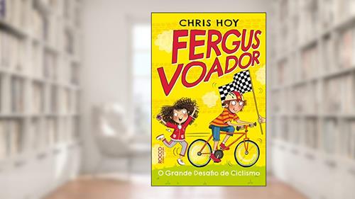 Capa de Fergus voador: o grande desafio de ciclismo, do autor Chris Hoy; Joanna Nadin