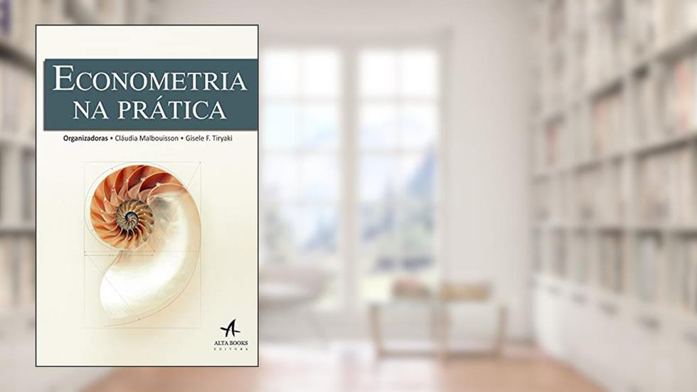 Econometria na Prática, do autor Gisele Ferreira Tiryaki; Claudia Sa Malbouisson Andrade
