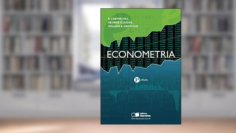 Econometria, do autor R. Carter Hil; George G. Judge; William E. Griffits