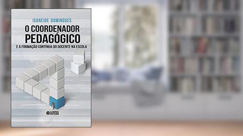 Capa de O coordenador pedagógico e a formação contínua do docente na escola, do autor Isaneide Domingues