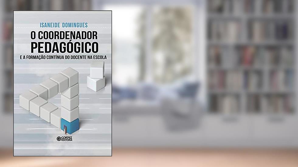 O coordenador pedagógico e a formação contínua do docente na escola, do autor Isaneide Domingues