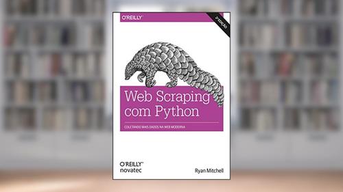 Capa de Web Scraping com Python: Coletando Mais Dados da web Moderna, do autor Ryan Mitchell