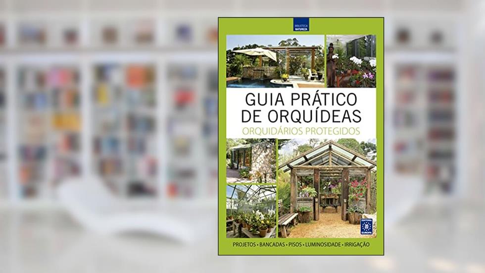 Guia Prático de Orquídeas 6 - Orquidários Protegidos, do autor Editora Europa