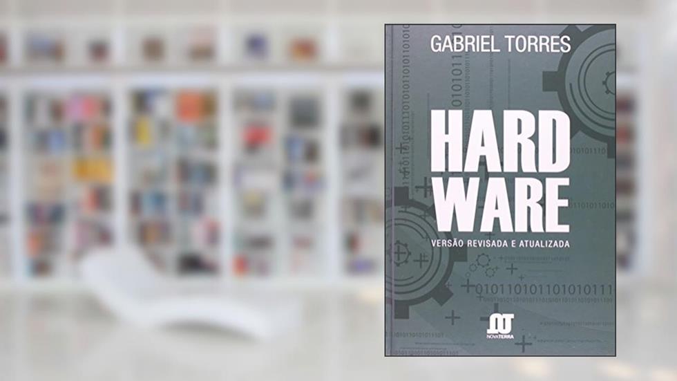 Hardware. Versão Revisada e Atualizada, do autor Gabriel Torres