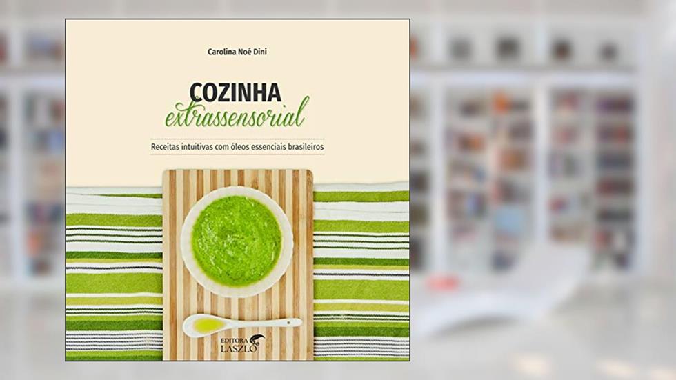 Cozinha Extrassensorial, do autor Carolina Noé Dini