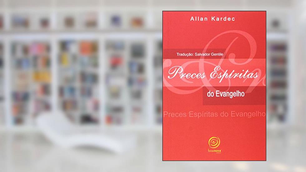 Preces espíritas do evangelho, do autor Allan Kardec