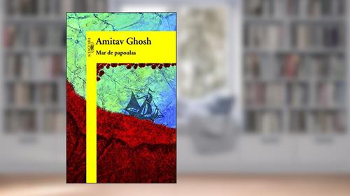 Capa de Mar de papoulas, do autor Amitav Ghosh